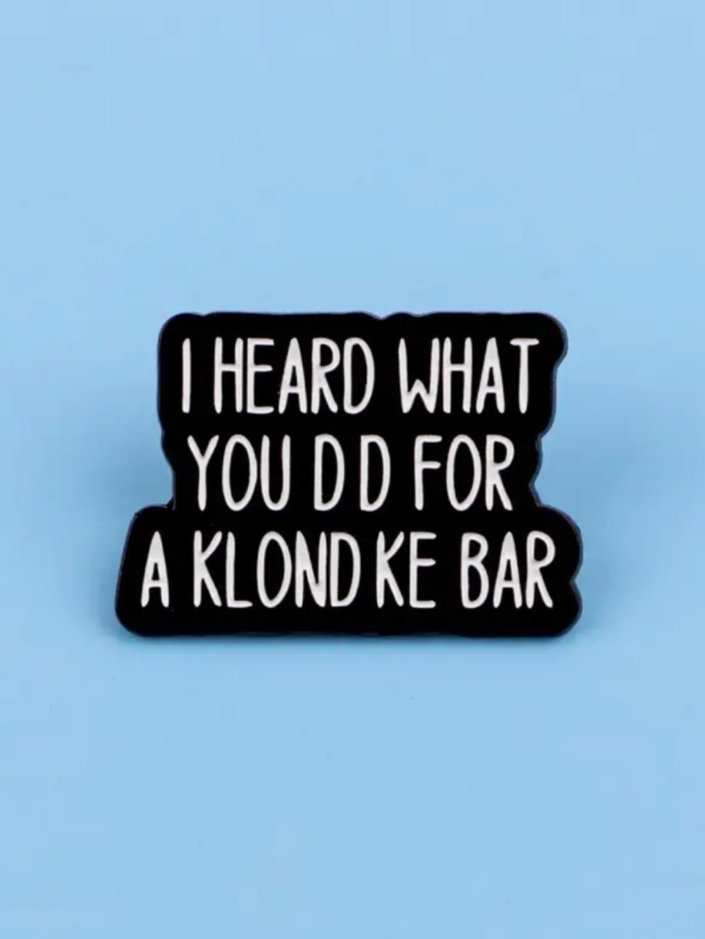 Black Enamel Statement Brooch - 'I Heard What You Did Fir a Klondike Bar’ Unisex - Picture 4 of 11